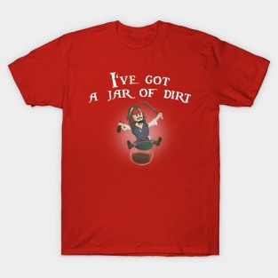 I've got a jar of dirt T-Shirt